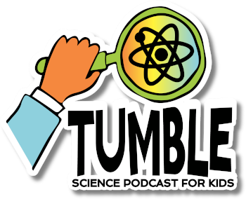 Tumble — Science Podcast for Kids